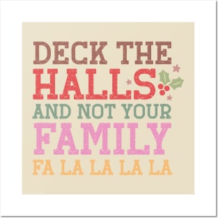 Deck The Halls and not your Famili Fa La La La La Posters and Art